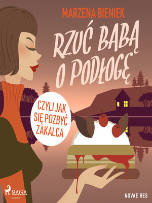 cover image of Rzuć babą o podłogę, czyli jak się pozbyć zakalca
